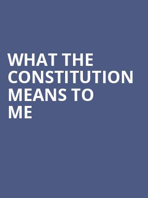 What the Constitution Means To Me, Phoenix Theatre, Phoenix