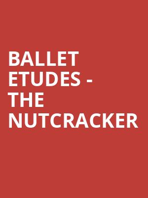 Ballet Etudes The Nutcracker, Chandler Center for the Arts, Phoenix