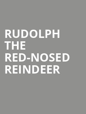 Rudolph the Red Nosed Reindeer, Herberger Theater Center, Phoenix