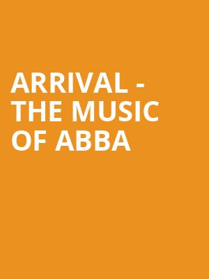 Arrival The Music of ABBA, Celebrity Theatre, Phoenix