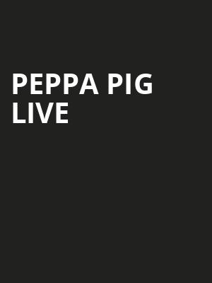 Peppa Pig Live, Arizona Financial Theatre, Phoenix