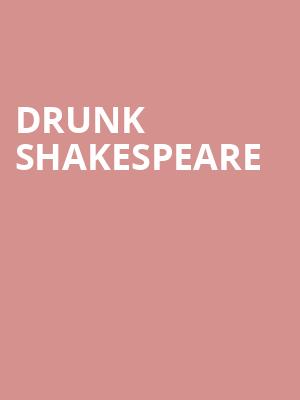 Drunk Shakespeare, Rose Theatre, Phoenix