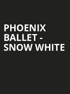 Phoenix Ballet - Snow White Poster