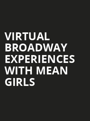 Virtual Broadway Experiences with MEAN GIRLS, Virtual Experiences for Phoenix, Phoenix