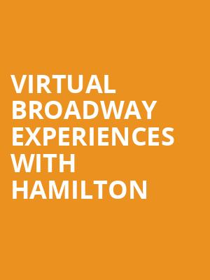 Virtual Broadway Experiences with HAMILTON, Virtual Experiences for Phoenix, Phoenix