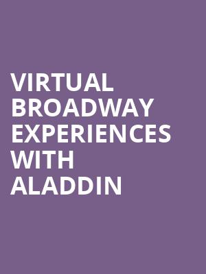 Virtual Broadway Experiences with ALADDIN, Virtual Experiences for Phoenix, Phoenix