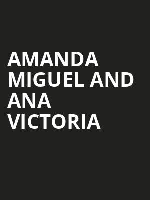 Amanda Miguel and Ana Victoria, Orpheum Theater, Phoenix