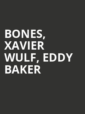 Bones, Xavier Wulf, Eddy Baker Poster