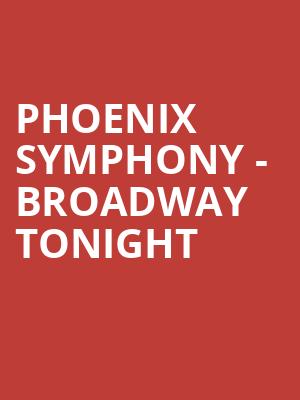 Phoenix Symphony - Broadway Tonight Poster