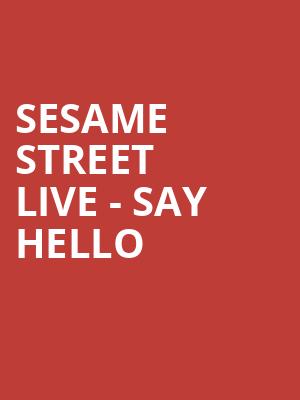 Sesame Street Live Say Hello, Arizona Financial Theatre, Phoenix