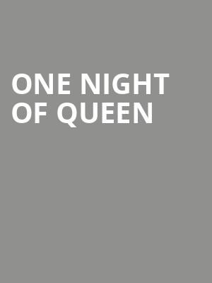 One Night of Queen, Chandler Center for the Arts, Phoenix