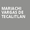 Mariachi Vargas De Tecalitlan, Celebrity Theatre, Phoenix