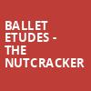 Ballet Etudes The Nutcracker, Piper Repertory Theater, Phoenix