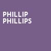 Phillip Phillips, The Van Buren, Phoenix