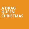 A Drag Queen Christmas, Arizona Federal Theatre, Phoenix