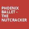 Phoenix Ballet The Nutcracker, Orpheum Theater, Phoenix