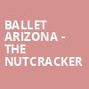 Ballet Arizona The Nutcracker, Phoenix Symphony Hall, Phoenix
