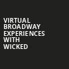 Virtual Broadway Experiences with WICKED, Virtual Experiences for Phoenix, Phoenix