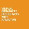 Virtual Broadway Experiences with HAMILTON, Virtual Experiences for Phoenix, Phoenix