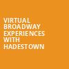 Virtual Broadway Experiences with HADESTOWN, Virtual Experiences for Phoenix, Phoenix