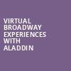 Virtual Broadway Experiences with ALADDIN, Virtual Experiences for Phoenix, Phoenix