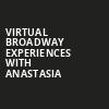 Virtual Broadway Experiences with ANASTASIA, Virtual Experiences for Phoenix, Phoenix