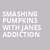 Smashing Pumpkins with Janes Addiction, Phoenix Suns Arena, Phoenix