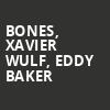 Bones Xavier Wulf Eddy Baker, The Van Buren, Phoenix