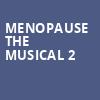 Menopause The Musical 2, Piper Repertory Theater, Phoenix
