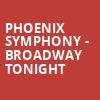 Phoenix Symphony Broadway Tonight, Orpheum Theater, Phoenix
