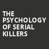 The Psychology of Serial Killers, Orpheum Theater, Phoenix