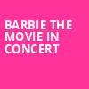 Barbie The Movie In Concert, Ak Chin Pavillion, Phoenix